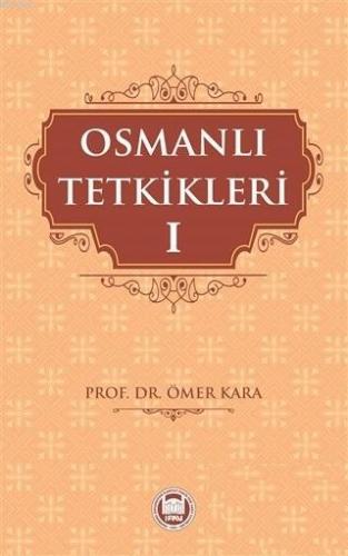 Osmanlı Tetkikleri - 1 | Ömer Kara | M. Ü. İlahiyat Fakültesi Vakfı Ya