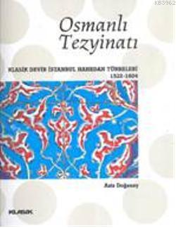 Osmanlı Tezyinatı | Aziz Doğanay | Klasik Yayınları