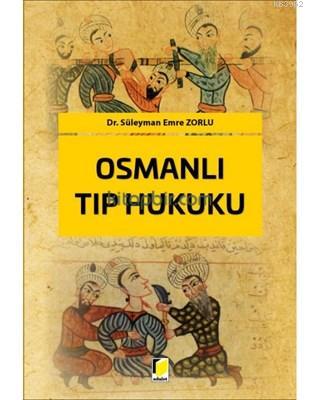 Osmanlı Tıp Hukuku | Süleyman Emre Zorlu | Adalet Yayınevi