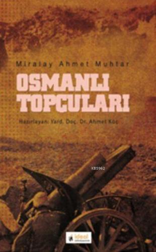 Osmanlı Topçuları | Ahmet Muhtar | İdeal Kültür Yayıncılık