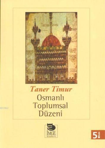 Osmanlı Toplumsal Düzeni | Taner Timur | İmge Kitabevi Yayınları