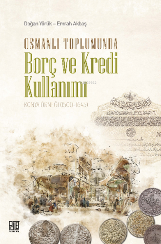 Osmanlı Toplumunda Borç ve Kredi Kullanımı | Doğan Yörük | Palet Yayın