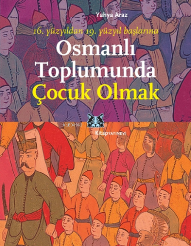 Osmanlı Toplumunda Çocuk Olmak; 16. Yüzyıldan 19. Yüzyıl Başlarına | Y