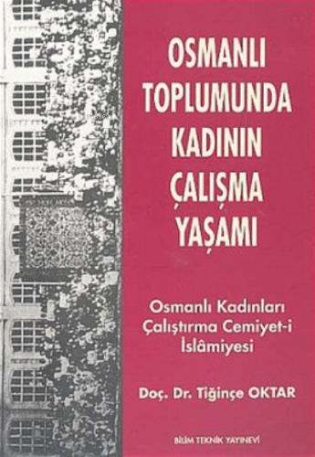 Osmanlı Toplumunda Kadının Çalışma Yaşamı | Tiğinçe Oktar | Bilim Tekn