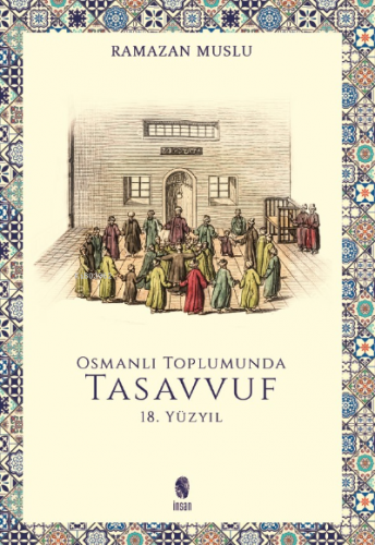 Osmanlı Toplumunda Tasavvuf - 18 Yüzyıl | Ramazan Muslu | İnsan Yayınl