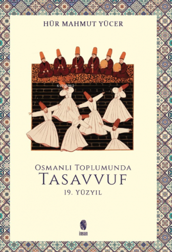 Osmanlı Toplumunda Tasavvuf - 19 Yüzyıl | Hür Mahmut Yücer | İnsan Yay