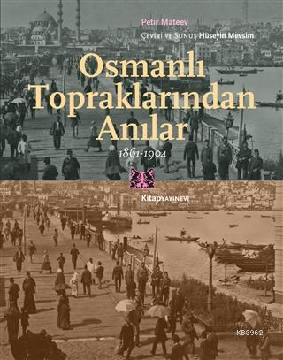 Osmanlı Topraklarında Anılar; 1861-1904 | Petır Mateev | Kitap Yayınev