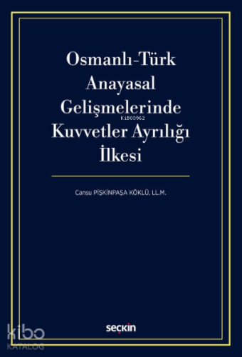 Osmanlı–Türk Anayasal Gelişmelerinde Kuvvetler Ayrılığı İlkesi | Cansu