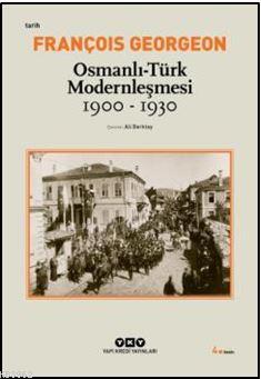 Osmanlı-Türk Modernleşmesi (1900-1930) | François Georgeon | Yapı Kred