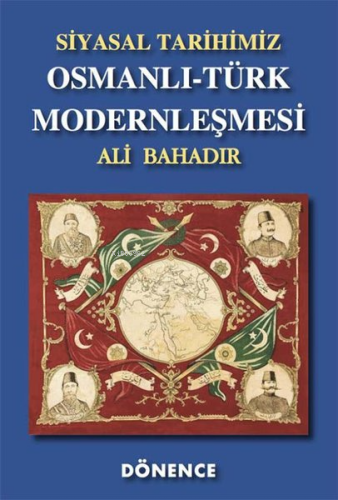 Osmanlı - Türk Modernleşmesi;Siyasal Tarihimiz | Ali Bahadır | Dönence