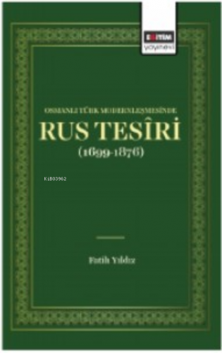 Osmanlı Türk Modernleşmesinde Rus Tesiri | Fatih Yıldız | Eğitim Yayın