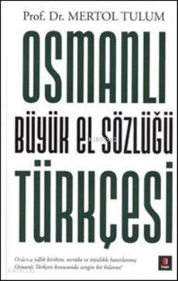 Osmanlı Türkçesi Büyük El Sözlüğü (Ciltli) | Mertol Tulum | Kapı Yayın