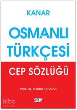 Osmanlı Türkçesi Cep Sözlüğü | Mehmet Kanar | Say Yayınları