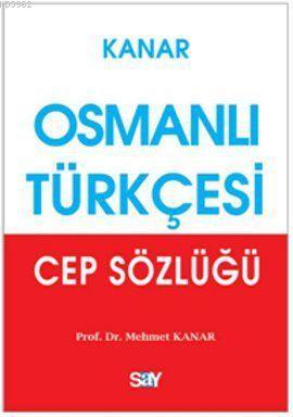 Osmanlı Türkçesi Cep Sözlüğü | Mehmet Kanar | Say Yayınları