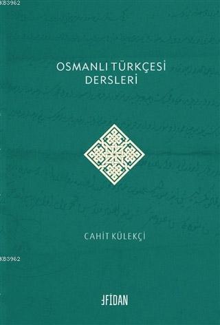 Osmanlı Türkçesi Dersleri | Cahit Külekçi | Fidan Kitabevi