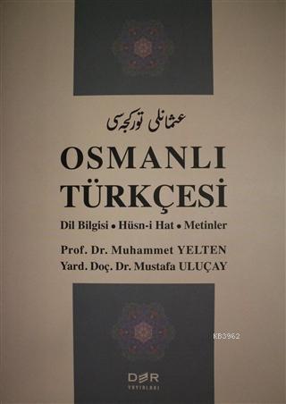 Osmanlı Türkçesi; Dil Bilgisi - Hüsn-i Hat - Metinler | Mustafa Uluçay