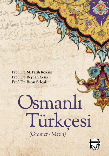 Osmanlı türkçesi (gramer - metin) | Bahir Selçuk | Kut Yayınları