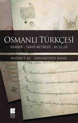 Osmanlı Türkçesi; Gramer - Tarihi Metinler - Belgeler | Fahameddin Baş