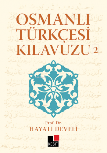 Osmanlı Türkçesi Kılavuzu 2 | Hayati Develi | Kesit Yayınları