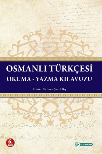 Osmanlı Türkçesi Okuma - Yazma Kılavuzu | Mehmet Şamil Baş | Okur Akad