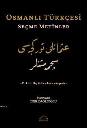 Osmanlı Türkçesi Seçme Metinler | İpek Dağlıoğlu | Kubbealtı Neşriyat