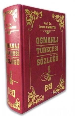 Osmanlı Türkçesi Sözlüğü (Ciltli) | İsmail Parlatır | Yargı Yayınevi