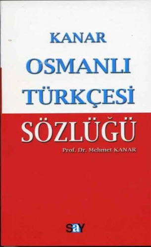 Osmanlı Türkçesi Sözlüğü (Küçük Boy) | Mehmet Kanar | Say Yayınları