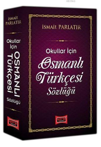 Osmanlı Türkçesi Sözlüğü; Okullar İçin | İsmail Parlatır | Yargı Yayın