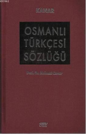 Osmanlı Türkçesi Sözlüğü | Mehmet Kanar | Say Yayınları