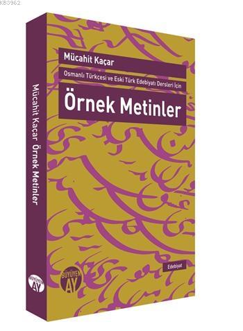 Osmanlı Türkçesi ve Eski Türk Edebiyatı Dersleri İçin Örnek Metinler |