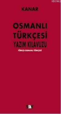 Osmanlı Türkçesi Yazım Kılavuzu | Mehmet Kanar | Say Yayınları