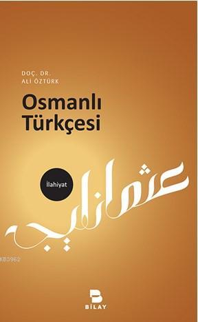 Osmanlı Türkçesi | Ali Öztürk | Bilimsel Araştırma Yayınları (Bilay)