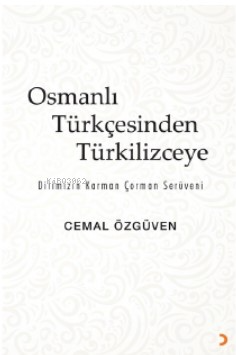 Osmanlı Türkçesinden Türkilizceye | Cemal Özgüven | Cinius Yayınları