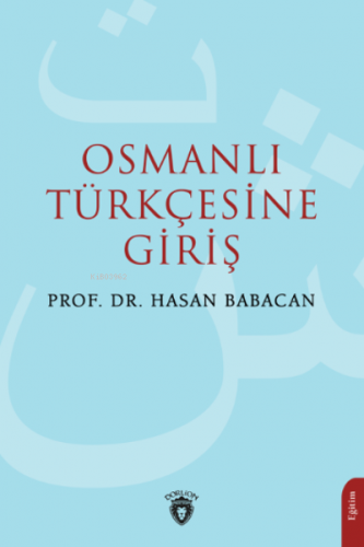 Osmanlı Türkçesine Giriş | Hasan Babacan | Dorlion Yayınevi