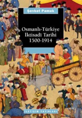 Osmanlı Türkiye İktisadî Tarihi 1500-1914 | Şevket Pamuk | İletişim Ya