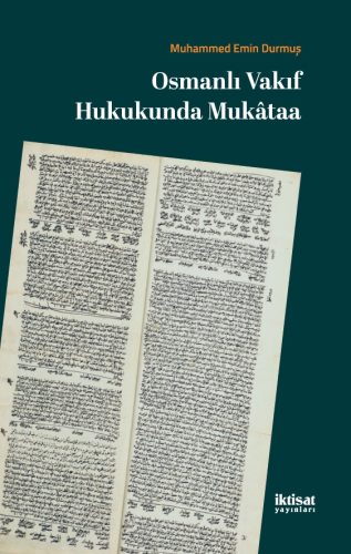 Osmanlı Vakıf Hukukunda Mukâtaa | Muhammed Emin Durmuş | İktisat Yayın