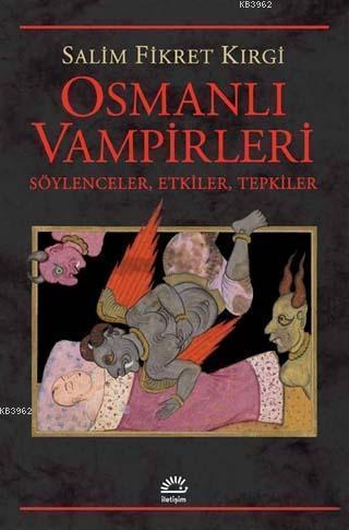 Osmanlı Vampirleri; Söylenceler, Etkiler, Tepkiler | Salim Fikret Kırg