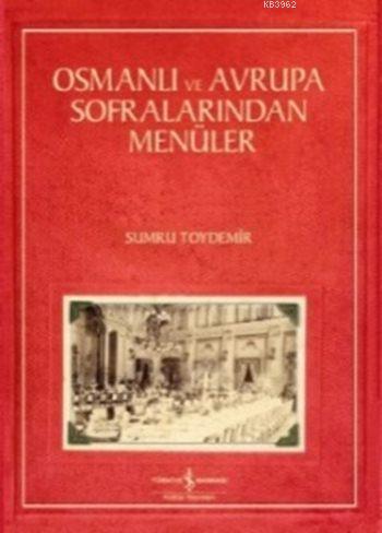 Osmanlı ve Avrupa Sofralarında Menüler | Sumru Toydemir | Türkiye İş B