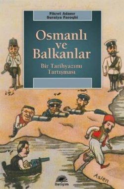 Osmanlı ve Balkanlar; Bir Tarihyazımı Tartışması | Fikret Adanır | İle