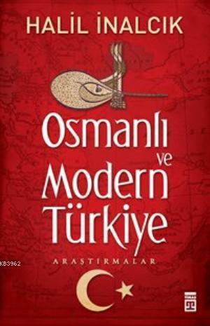 Osmanlı ve Modern Türkiye | Halil İnalcık | Timaş Yayınları