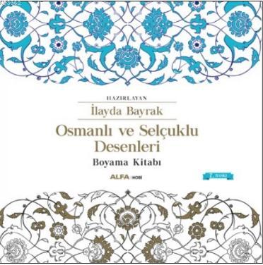 Osmanlı ve Selçuklu Desenleri; Boyama Kitabı | İlayda Bayrak | Alfa Ba