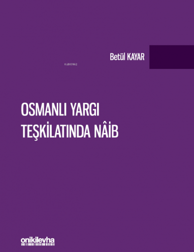 Osmanlı Yargı Teşkilatında Naib | Betül Kayar | On İki Levha Yayıncılı