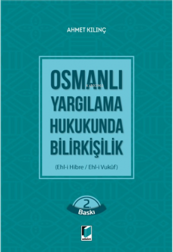 Osmanlı Yargılama Hukukunda Bilirkişilik (Ehl-i Hibre / Ehl-i Vukuf) |