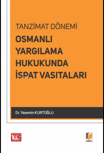 Osmanlı Yargılama Hukukunda İspat Vasıtaları | Yasemin Kurtoğlu | Adal