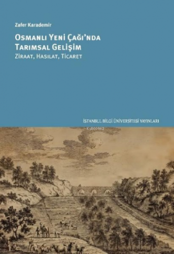 Osmanlı Yeni Çağ'ında Tarımsal Gelişim: Ziraat Hasılat Ticaret | Zafer