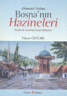 Osmanlı Yetimi Bosna'nın Hazineleri; Bosna'da Yaşanmış Hayat Hikayeler