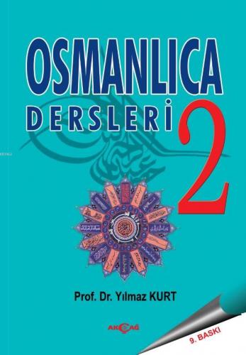 Osmanlıca Dersleri 2 | Yılmaz Kurt | Akçağ Basım Yayım Pazarlama