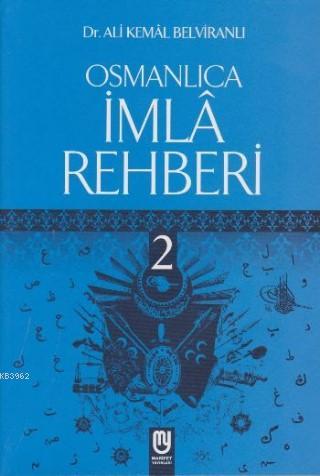 Osmanlıca İmla Rehberi - 2 | Ali Kemâl Belviranlı | Marifet Yayınları