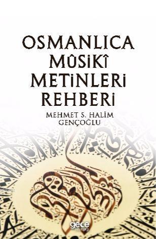 Osmanlıca Musiki Metinleri Rehberi | Mehmet S. Halim Gençoğlu | Gece K