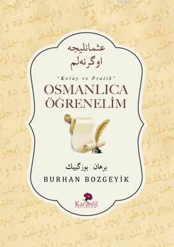 Osmanlıca Öğrenelim; Kolay ve Pratik | Burhan Bozgeyik | Karanfil Yayı